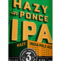 3T Hazy on Ponce IPA 6pk 3 Taverns 6pk 12oz Cans